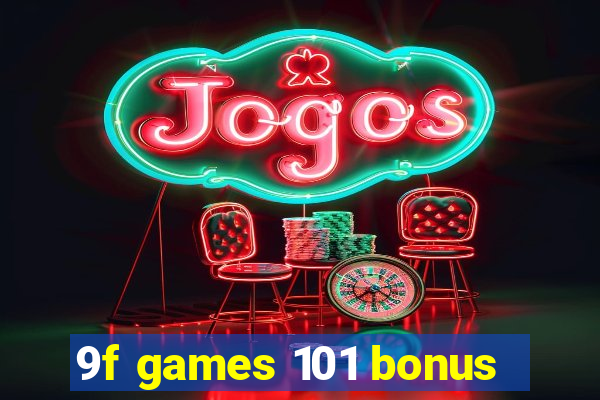 9f games 101 bonus